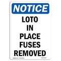 Signmission Safety Sign, OSHA Notice, 14" Height, Rigid Plastic, LOTO In Place Fuses Removed Sign, Portrait OS-NS-P-1014-V-14053